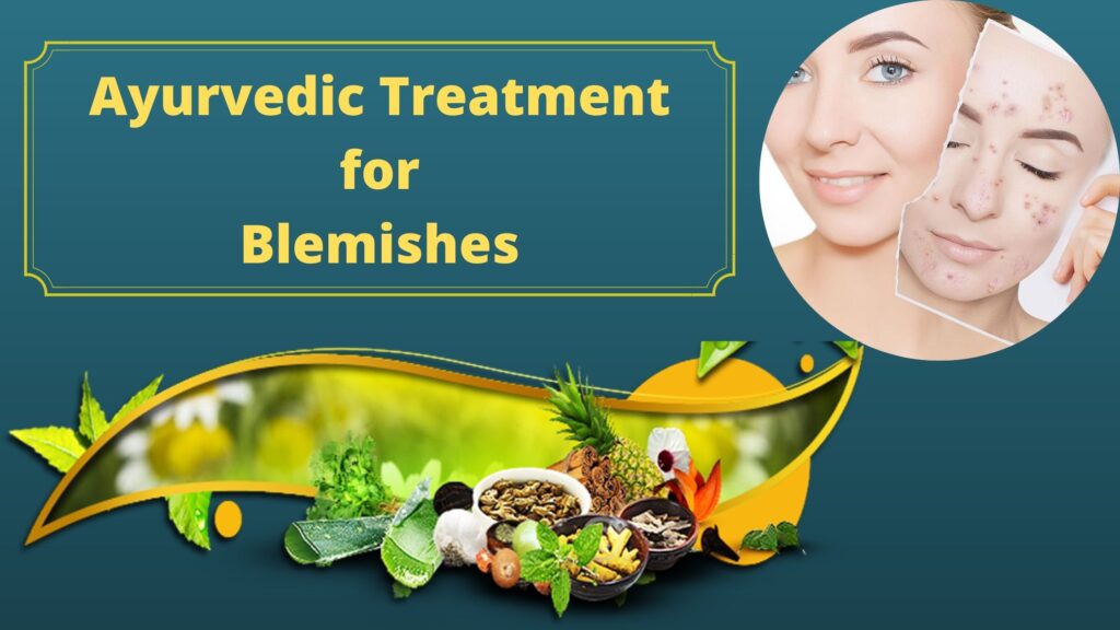 Ayurvedic Treatment for Blemishes