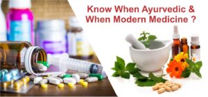 When Ayurvedic treatment Or Modern Medicine